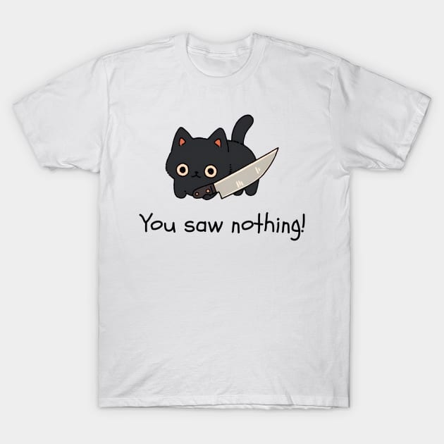 Kawaii Black Cat With Knife - You Saw Nothing T-Shirt by Seraphine